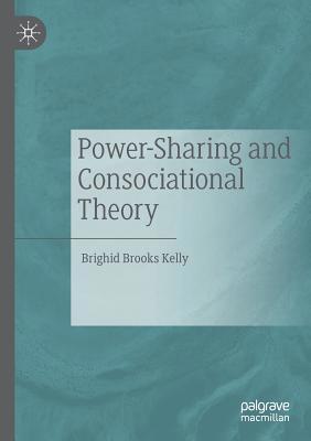 Power-Sharing and Consociational Theory 3030141934 Book Cover