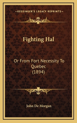 Fighting Hal: Or From Fort Necessity To Quebec ... 1166085228 Book Cover