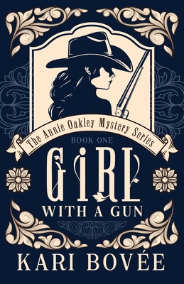 Girl with a Gun: An Annie Oakley Mystery 1947905066 Book Cover