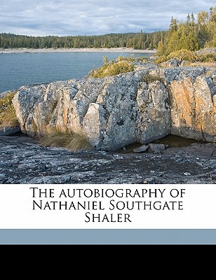 The Autobiography of Nathaniel Southgate Shaler 117811001X Book Cover