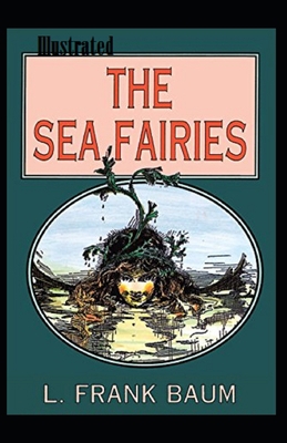 The Sea Fairies Illustrated B08R8DKKFL Book Cover