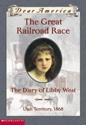 The Great Railroad Race: The Diary of Libby West 0439445671 Book Cover
