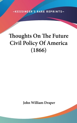 Thoughts On The Future Civil Policy Of America ... 0548960437 Book Cover