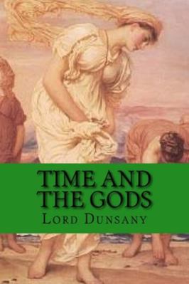 Time and the Gods: Classic literature 1544045549 Book Cover