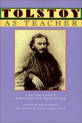 Tolstoy as Teacher: Leo Tolstoy's Writings on E... 091592496X Book Cover
