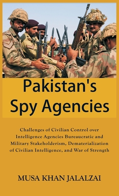 Pakistan's Spy Agencies: Challenges of Civilian... 9389620473 Book Cover