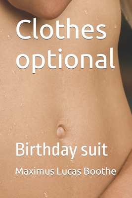 Clothes optional: Birthday suit B0BPPSY6JR Book Cover
