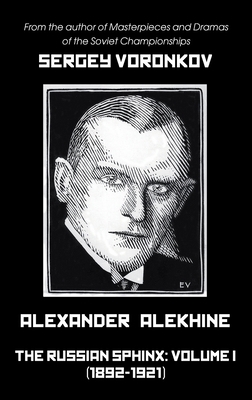 Alexander Alekhine - The Russian Sphinx: Volume... 5604560790 Book Cover