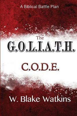 The G.O.L.I.A.T.H C.O.D.E.: A Biblical Battle Plan 1946708097 Book Cover