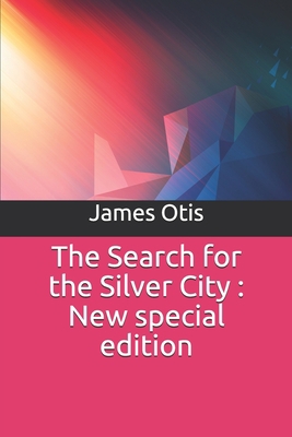 The Search for the Silver City: New special edi... 1706808313 Book Cover