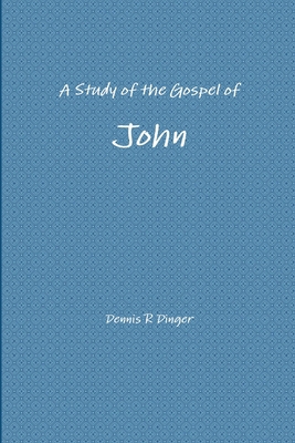 A Study of the Gospel of John 1312354259 Book Cover
