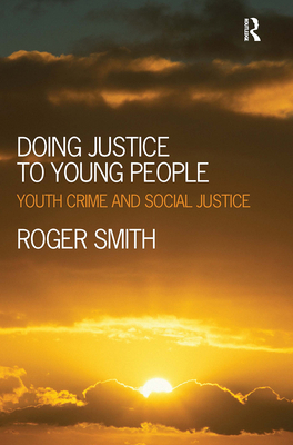 Doing Justice to Young People: Youth Crime and ... 184392840X Book Cover