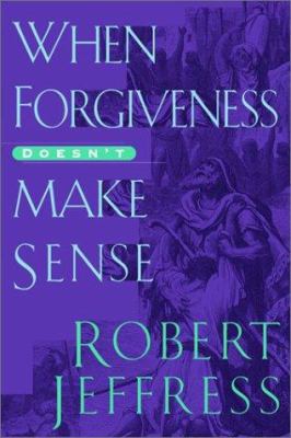 When Forgiveness Doesn't Make Sense 1578562473 Book Cover
