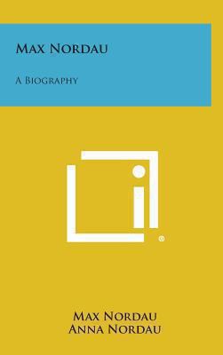 Max Nordau: A Biography 1258890682 Book Cover