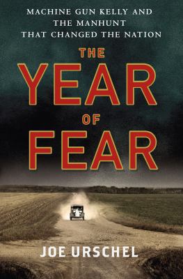 The Year of Fear: Machine Gun Kelly and the Man... 1250020794 Book Cover