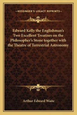 Edward Kelly the Englishman's Two Excellent Tre... 1162913681 Book Cover