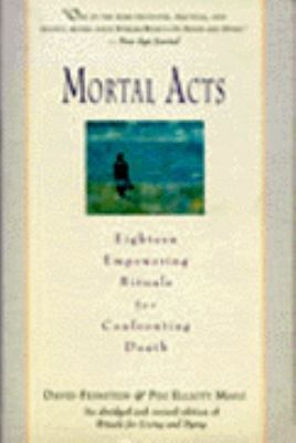 Mortal Acts: Eighteen Empowering Rituals for Co... 0062503308 Book Cover