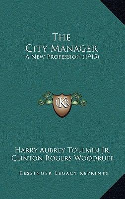 The City Manager: A New Profession (1915) 1165214644 Book Cover