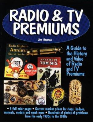 Radio & TV Premiums: Value and History from Tom... 0873415183 Book Cover