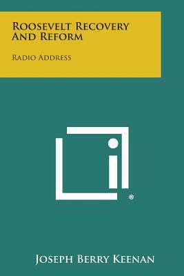 Roosevelt Recovery and Reform: Radio Address 1258598604 Book Cover