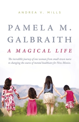 Pamela M. Galbraith: A Magical Life: The Incred... B0CLXGQHMB Book Cover