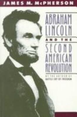Abraham Lincoln and the Second American Revolution B000K00QH2 Book Cover