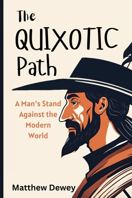 The Quixotic Path: A Man's Stand Against the Mo... B0DK8B6P1R Book Cover