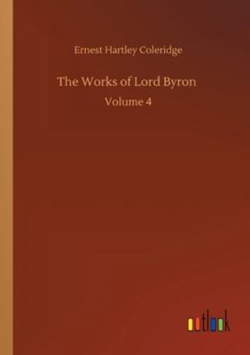 The Works of Lord Byron: Volume 4 3752312971 Book Cover