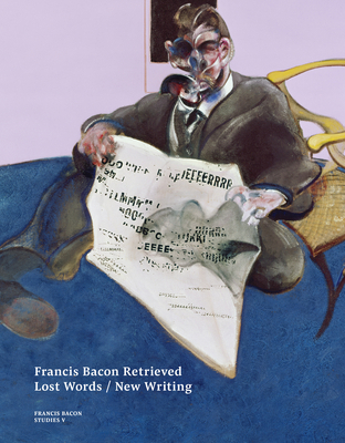 Francis Bacon Retrieved: Lost Words / New Writing 0500966273 Book Cover