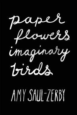Paper Flowers, Imaginary Birds 0998601209 Book Cover