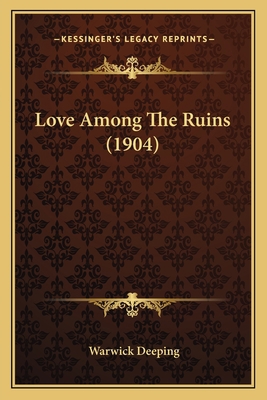 Love Among The Ruins (1904) 1164180983 Book Cover