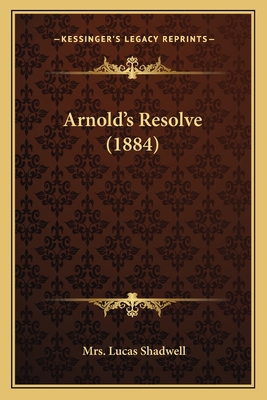 Arnold's Resolve (1884) 116526319X Book Cover