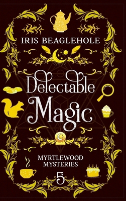 Delectable Magic: Myrtlewood Mysteries Book 5 1991173539 Book Cover