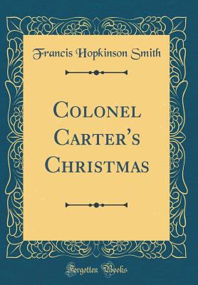 Colonel Carter's Christmas (Classic Reprint) 0484633651 Book Cover