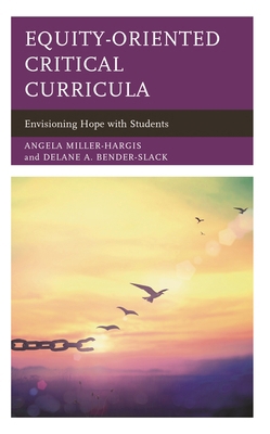 Equity-Oriented Critical Curricula: Envisioning... 1475866933 Book Cover