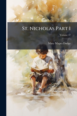 St. Nicholas Part 1; Volume 47 1175393606 Book Cover