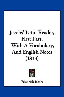 Jacobs' Latin Reader, First Part: With a Vocabu... 1104951487 Book Cover