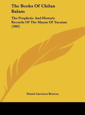 The Books of Chilan Balam: The Prophetic and Hi... 1161731253 Book Cover