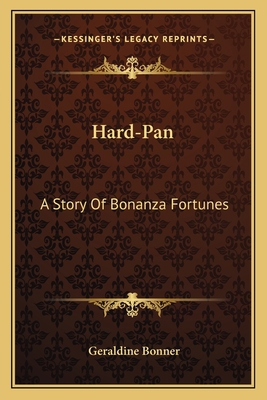 Hard-Pan: A Story Of Bonanza Fortunes 1163779865 Book Cover