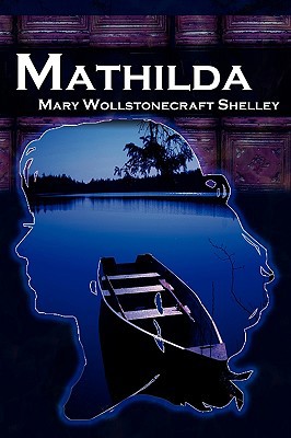 Mathilda: Mary Shelley's Classic Novella Follow... 1615890009 Book Cover