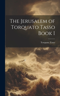 The Jerusalem of Torquato Tasso Book I 1020892293 Book Cover