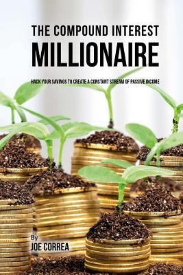 The Compound Interest Millionaire: Hack Your Sa... 1720545839 Book Cover