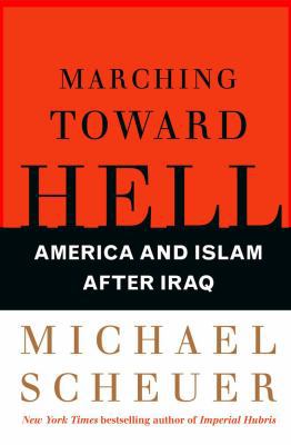 Marching Toward Hell: America and Islam After Iraq B006G8GKK4 Book Cover