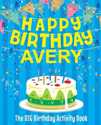Happy Birthday Avery: The Big Birthday Activity... 197953988X Book Cover