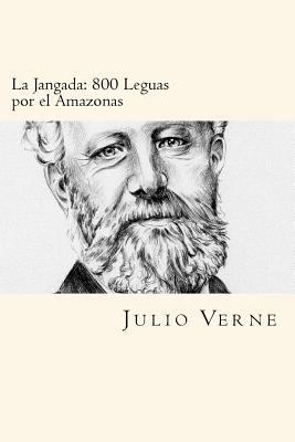 La Jangada: 800 Leguas por el Amazonas (Spanish... [Spanish] 1540774201 Book Cover