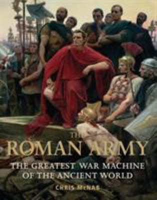 The Roman Army: The Greatest War Machine of the... 1849088136 Book Cover