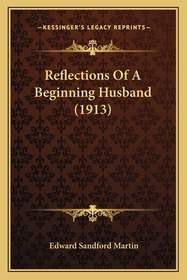 Reflections Of A Beginning Husband (1913) 1164863681 Book Cover