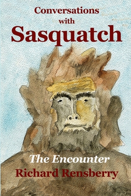 Conversations With Sasquatch: The Encounter 1940736684 Book Cover