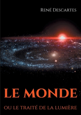 Le Monde ou le traité de la lumière: le premier... [French] 2322251836 Book Cover