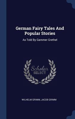German Fairy Tales And Popular Stories: As Told... 134049812X Book Cover